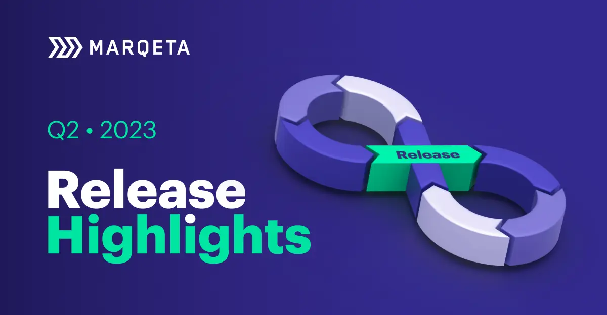 IMAGE Marqeta Release Highlights - Q2 2023